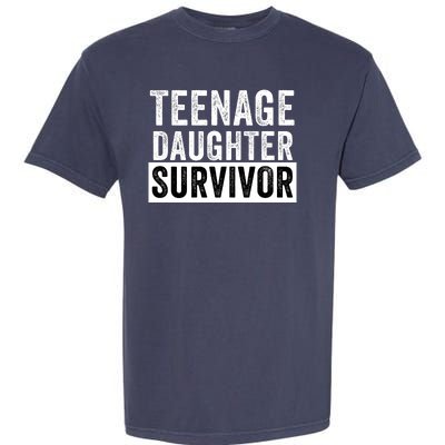 Teenage Daughter Survivor Popular Parenting Quote Funny Parent Garment-Dyed Heavyweight T-Shirt