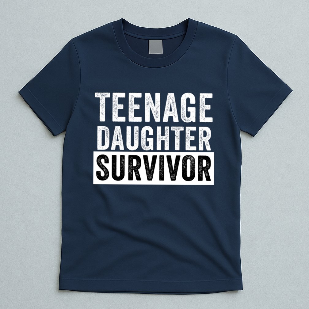Teenage Daughter Survivor Popular Parenting Quote Funny Parent T-Shirt