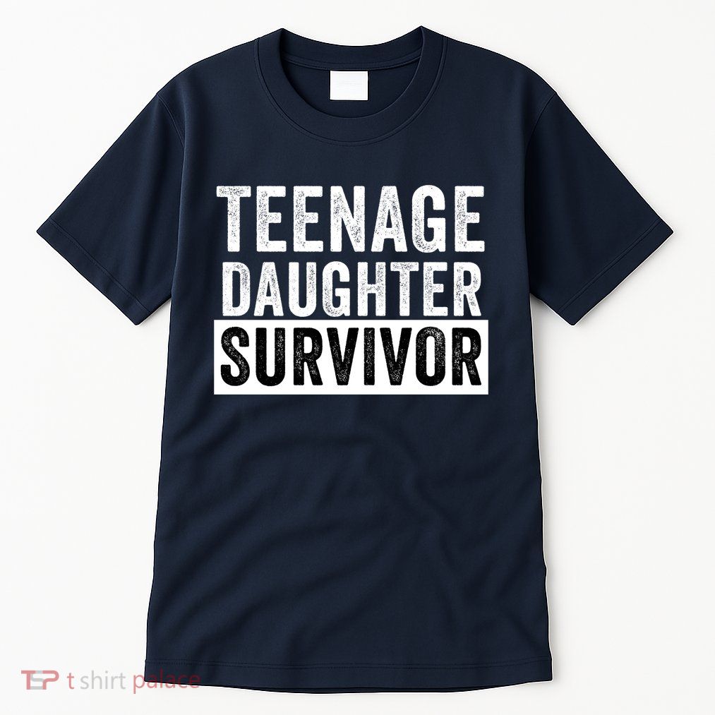 Teenage Daughter Survivor Popular Parenting Quote Funny Parent Tall T-Shirt