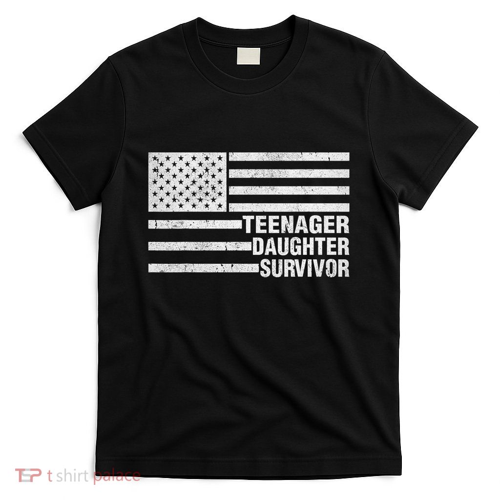 Teenage Daughter Survivor Funny Usa Flag Patriotic T-Shirt
