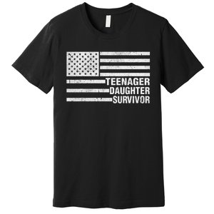 Teenage Daughter Survivor Funny Usa Flag Patriotic Premium T-Shirt