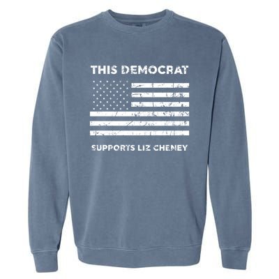 This Democrat Supports Liz Cheney Gift Garment-Dyed Sweatshirt