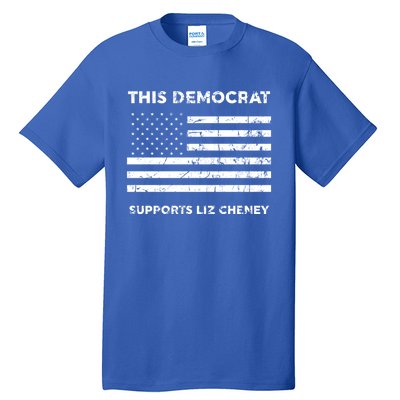 This Democrat Supports Liz Cheney Gift Tall T-Shirt