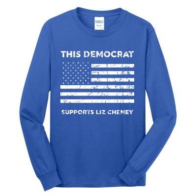 This Democrat Supports Liz Cheney Gift Tall Long Sleeve T-Shirt