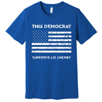 This Democrat Supports Liz Cheney Gift Premium T-Shirt