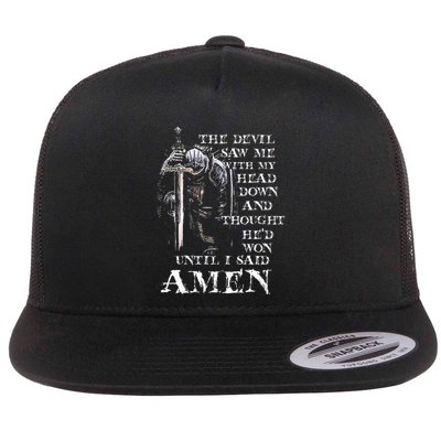The Devil Saw Me With My Head Down And Thought HeD Won Flat Bill Trucker Hat