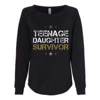 Teenage Daughter Survivor Funny Dad Design Womens California Wash Sweatshirt