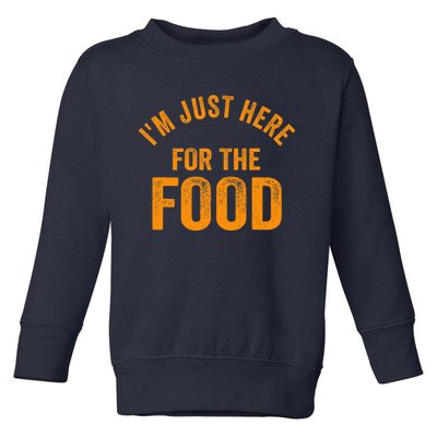 Turkey Day Shirt I'm Just Here For The Food Thanksgiving Day Toddler Sweatshirt