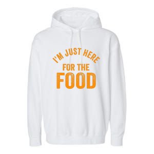 Turkey Day Shirt I'm Just Here For The Food Thanksgiving Day Garment-Dyed Fleece Hoodie