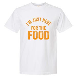 Turkey Day Shirt I'm Just Here For The Food Thanksgiving Day Garment-Dyed Heavyweight T-Shirt