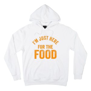 Turkey Day Shirt I'm Just Here For The Food Thanksgiving Day Hoodie