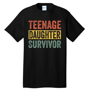 Teenage Daughter Survivor Funny Parenting Quote Tall T-Shirt