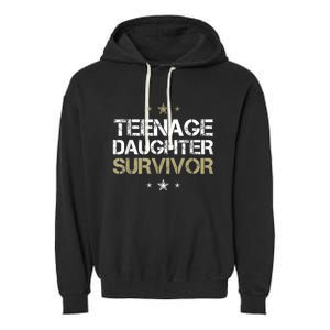 Teenage Daughter Survivor Teenager Dad Mom FatherS Day Garment-Dyed Fleece Hoodie