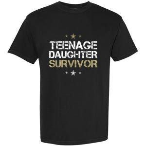 Teenage Daughter Survivor Teenager Dad Mom FatherS Day Garment-Dyed Heavyweight T-Shirt