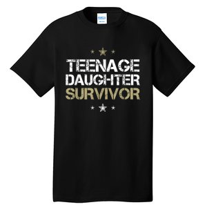 Teenage Daughter Survivor Teenager Dad Mom FatherS Day Tall T-Shirt