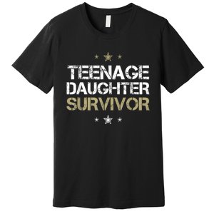 Teenage Daughter Survivor Teenager Dad Mom FatherS Day Premium T-Shirt