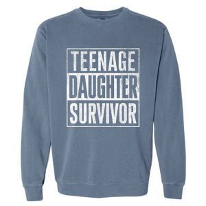 Teenage Daughter Survivor FatherS Day Present Dad Joke Garment-Dyed Sweatshirt