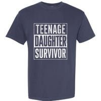 Teenage Daughter Survivor FatherS Day Present Dad Joke Garment-Dyed Heavyweight T-Shirt