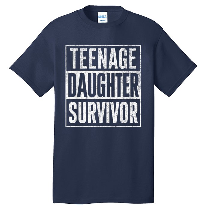 Teenage Daughter Survivor FatherS Day Present Dad Joke Tall T-Shirt