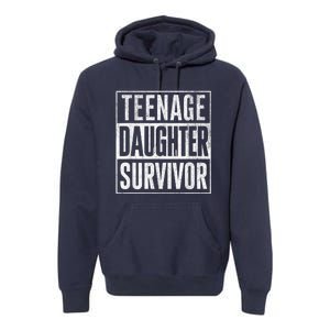 Teenage Daughter Survivor FatherS Day Present Dad Joke Premium Hoodie