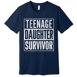 Teenage Daughter Survivor FatherS Day Present Dad Joke Premium T-Shirt