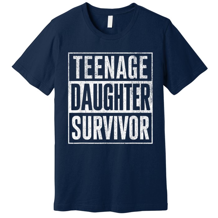 Teenage Daughter Survivor FatherS Day Present Dad Joke Premium T-Shirt