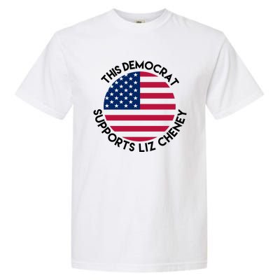 This Democrat Supports Liz Cheney Funny Election Garment-Dyed Heavyweight T-Shirt