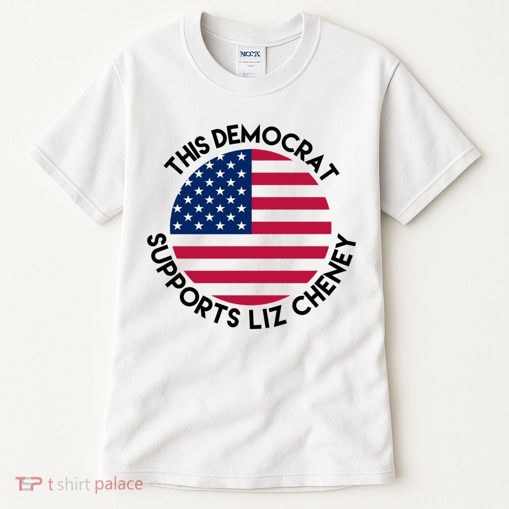 This Democrat Supports Liz Cheney Funny Election Tall T-Shirt