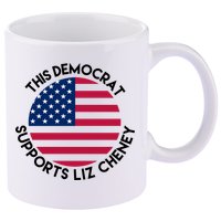 This Democrat Supports Liz Cheney Funny Election 11oz C Handle Ceramic Mug