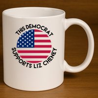 This Democrat Supports Liz Cheney Funny Election 11oz C Handle Ceramic Mug