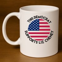 This Democrat Supports Liz Cheney Funny Election 11oz C Handle Ceramic Mug