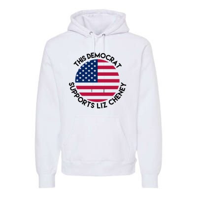 This Democrat Supports Liz Cheney Funny Election Premium Hoodie