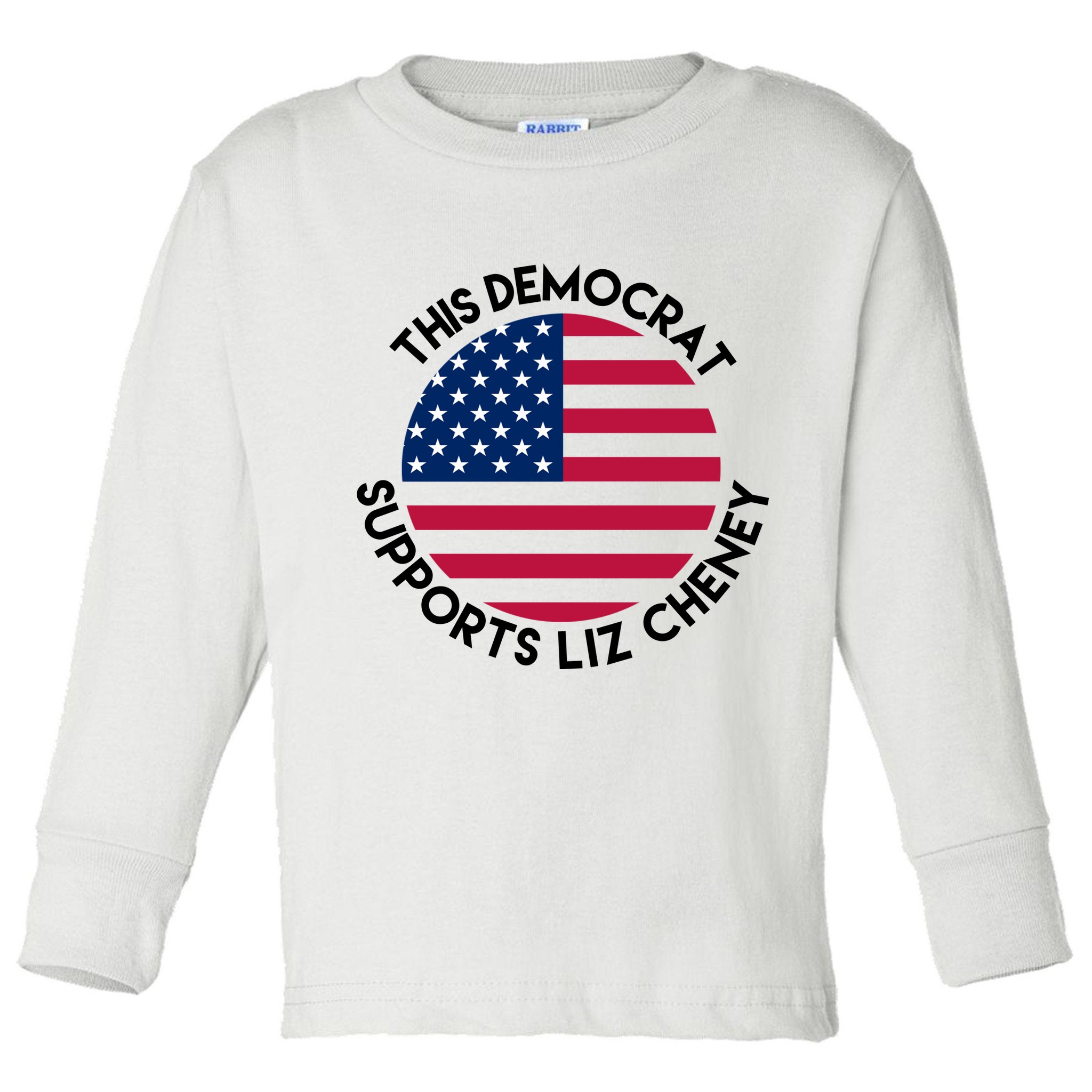 This Democrat Supports Liz Cheney Funny Election Toddler Long Sleeve Shirt