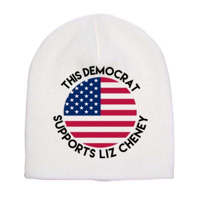 This Democrat Supports Liz Cheney Funny Election Short Acrylic Beanie