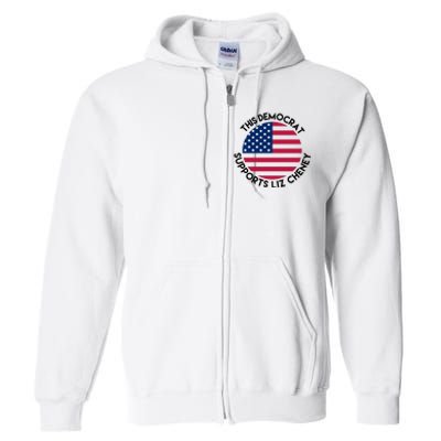 This Democrat Supports Liz Cheney Funny Election Full Zip Hoodie