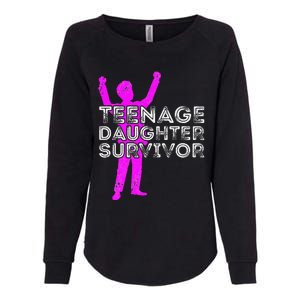 Teenage Daughter Survivor FatherS Day Funny Christmas Joke Womens California Wash Sweatshirt