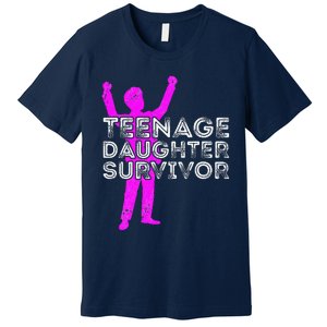 Teenage Daughter Survivor FatherS Day Funny Christmas Joke Premium T-Shirt