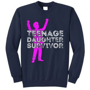 Teenage Daughter Survivor FatherS Day Funny Christmas Joke Tall Sweatshirt