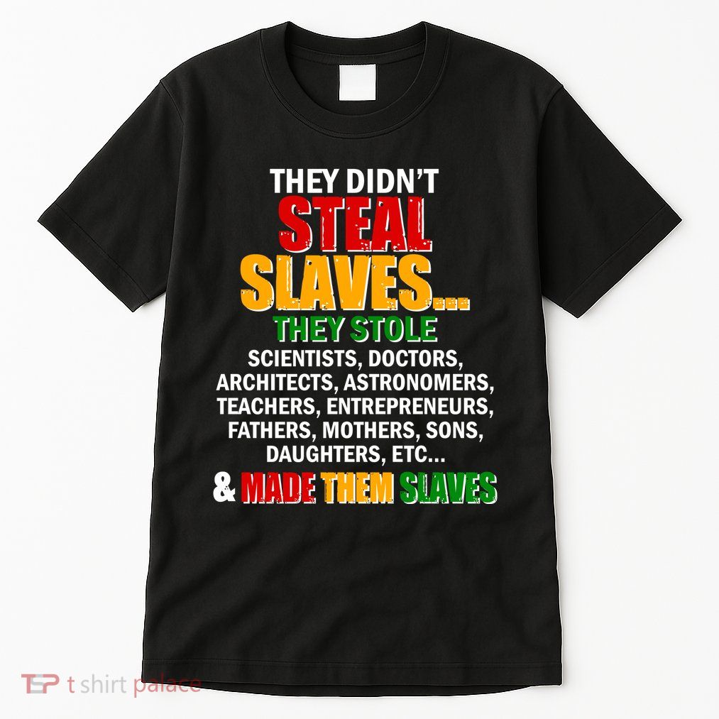 They Didnt Steal Slaves Black History Month Tall T-Shirt