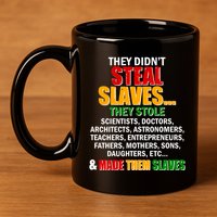 They Didnt Steal Slaves Black History Month 11oz C Handle Ceramic Mug