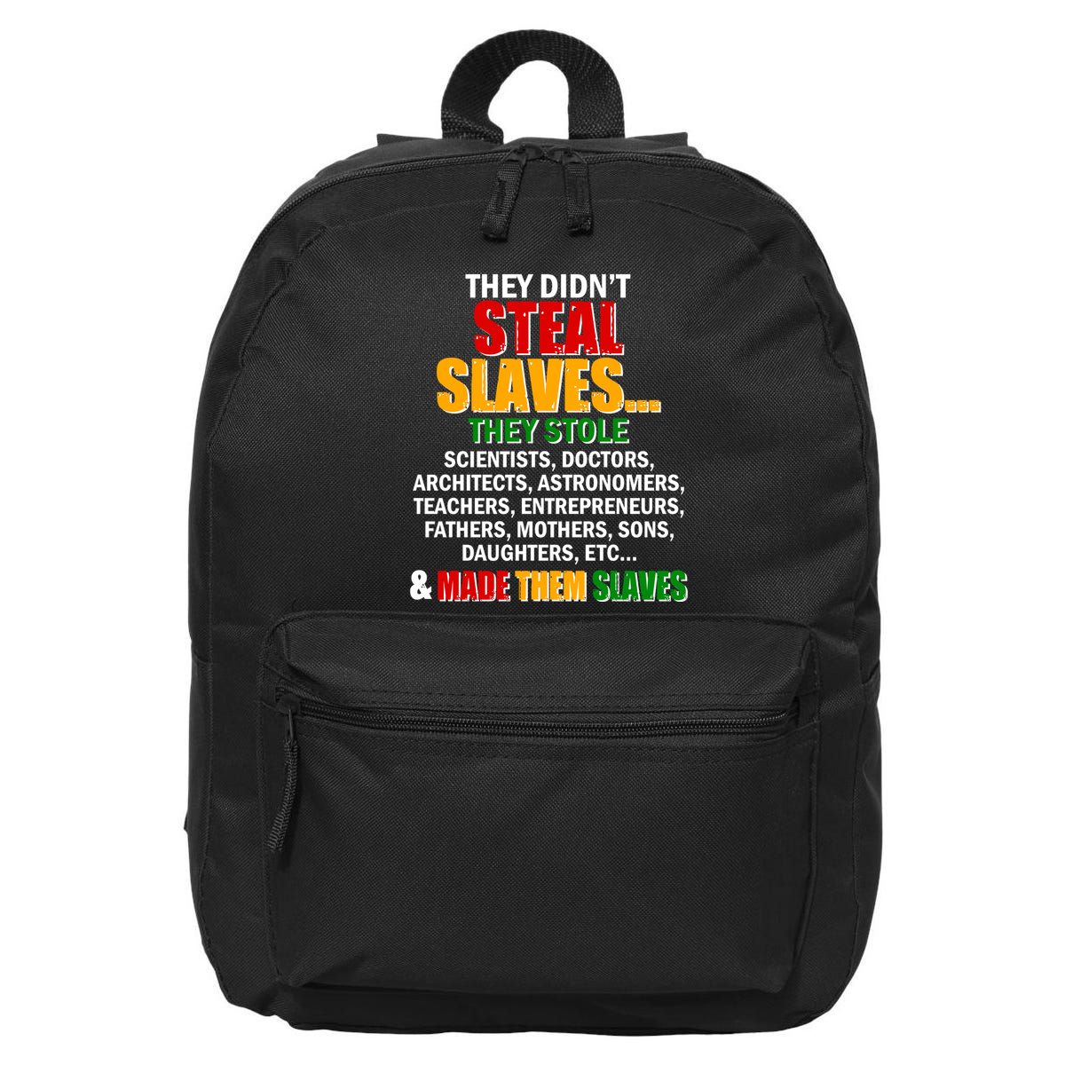 They Didnt Steal Slaves Black History Month 16 in Basic Backpack