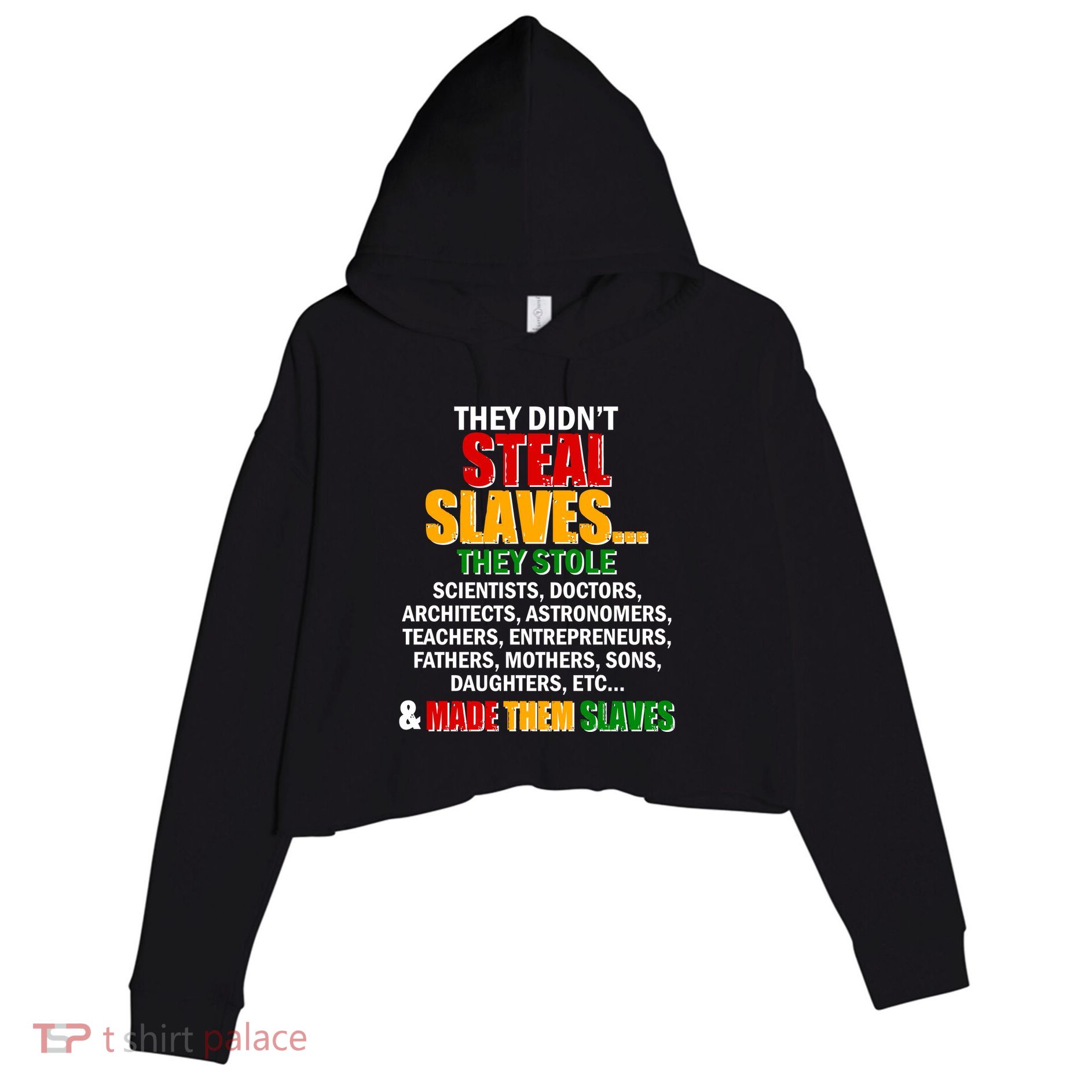 They Didnt Steal Slaves Black History Month Crop Fleece Hoodie