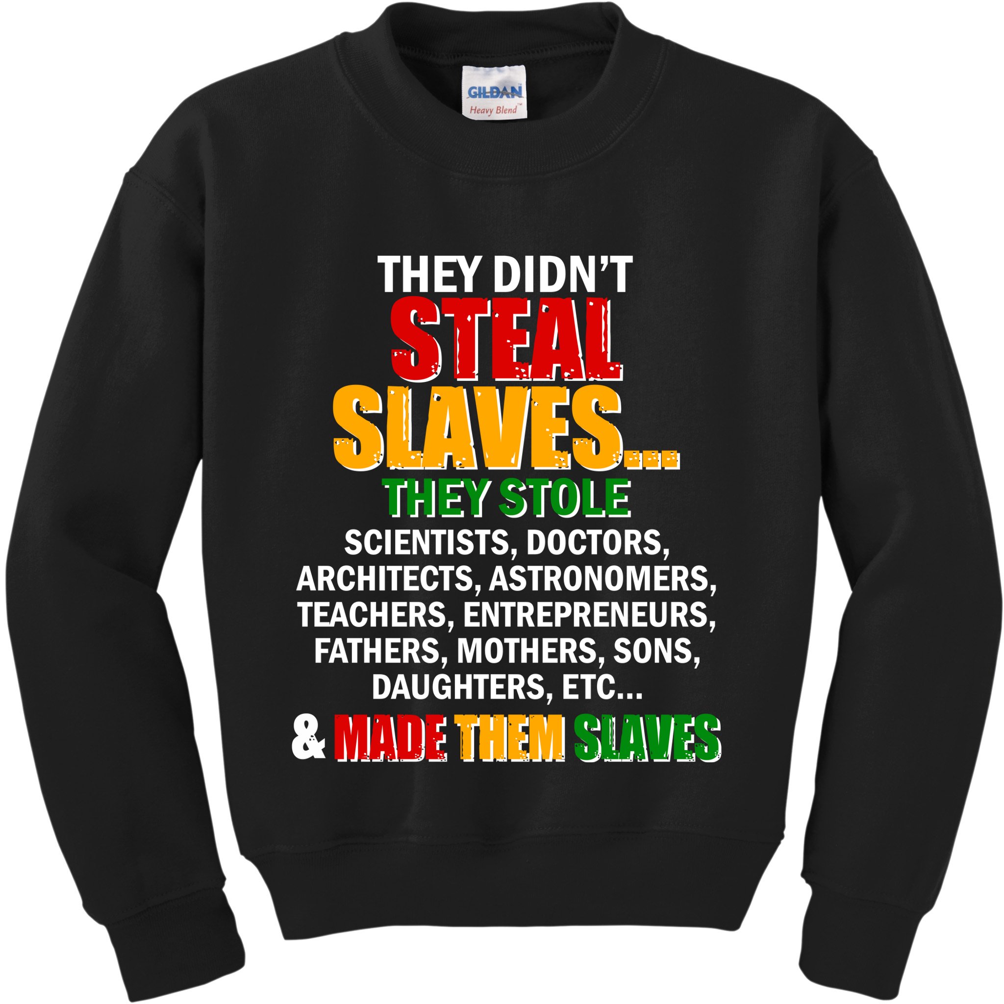 They Didnt Steal Slaves Black History Month Kids Sweatshirt
