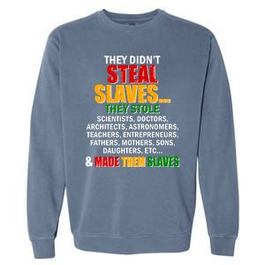 They Didnt Steal Slaves Black History Month Garment-Dyed Sweatshirt