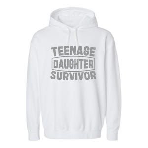 Teenage Daughter Survivor FatherS Day Dad Joke Garment-Dyed Fleece Hoodie