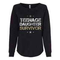 Teenage Daughter Survivor Teenager Dad Mom FatherS Day Womens California Wash Sweatshirt