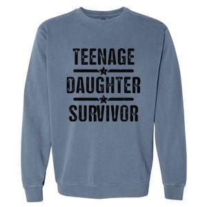 Teenage Daughter Survivor Teenager Mom Dad FatherS Day Garment-Dyed Sweatshirt