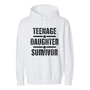 Teenage Daughter Survivor Teenager Mom Dad FatherS Day Garment-Dyed Fleece Hoodie