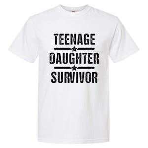 Teenage Daughter Survivor Teenager Mom Dad FatherS Day Garment-Dyed Heavyweight T-Shirt