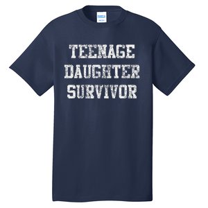 Teenage Daughter Survivor FatherS Day Dad Joke Tall T-Shirt